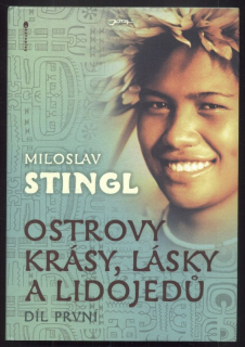 Stingl, Miloslav - Ostrovy krásy, lásky a lidojedů I a II (2 svazky)
