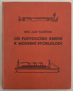 Vaněček Jan - Od plovoucího kmene k moderní rychlolodi
