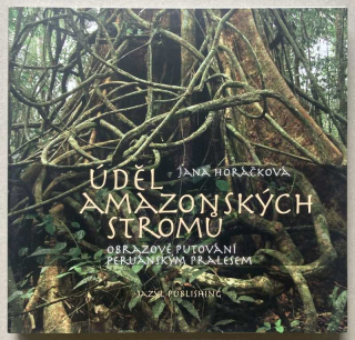 Horáčková, Jana - Úděl amazonských stromů