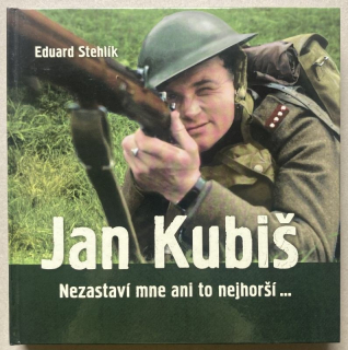 Stehlík, Eduard - Jan Kubiš: Nezastaví mne ani to nejhorší...