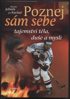 Jelínek, Marian; Kuchař, Jiří - Poznej sám sebe - tajemství těla, duše a mysli