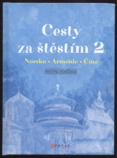 Tronečková, Kristýna - Cesty za štěstím 2: Norsko, Arménie, Čína