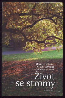 Hrušková, Marie; Větvička, Václav a kol. - Život se stromy