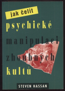 Hassan, Steven - Jak čelit psychické manipulaci zhoubných kultů