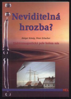 König, Holger; Erlacher, Peter - Neviditelná hrozba? - Elektromagnetická pole kolem nás