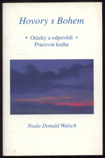 Walsch, Neale Donald - Hovory s Bohem otázky a odpovědi - Pracovní kniha