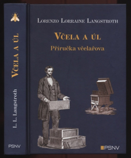 Langstroth, Lorenzo Lorraine - Včela a úl - Příručka včelařova