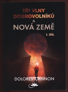 Cannon, Dolores - Tři vlny dobrovolníků a Nová země 1-2 (dva svazky)