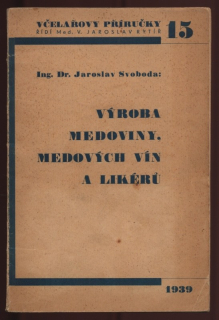 Svoboda, Jaroslav - Výroba medoviny, medových vín a likérů