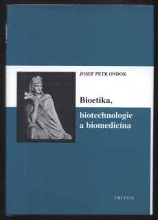 Ondok, Josef Petr - Bioetika, biotechnologie a biomedicína
