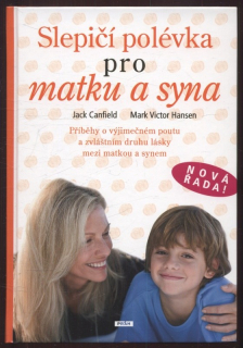 Canfield, Jack; Hansen, Mark Victor - Slepičí polévka pro matku a syna