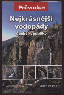 Janoška, Martin - Průvodce: Nejkrásnější vodopády České republiky
