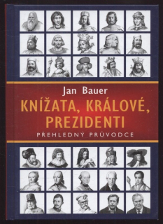 Bauer, Jan - Knížata, králové, prezidenti - přehledný průvodce