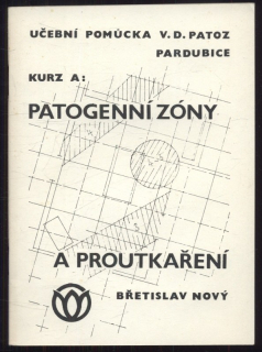 Nový, Břetislav - Kurz A: Patogenní zóny a proutkaření