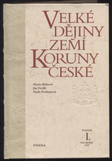 Bláhová, Marie; Frolík, Jan; Profantová, Naďa - Velké dějiny zemí Koruny české - svazek I. do roku 1197