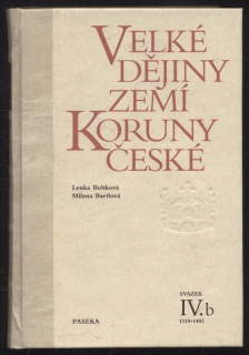 Bobková, Lenka; Bartlová, Milena - Velké dějiny zemí Koruny české - svazek IV. b 1310-1402
