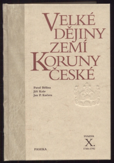 Bělina, Pavel; Kaše, Jiří; Kučera, Jan P. - Velké dějiny zemí Koruny české - svazek X. 1740-1792