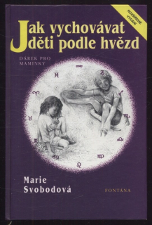 Svobodová, Marie - Jak vychovávat děti podle hvězd 