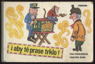 Provazníková, Věra; Škoda, František - I aby tě prase trklo! (leporelo)