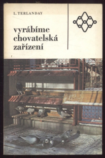 Terlanday, Ladislav - Vyrábíme chovatelská zařízení
