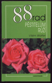 Walter, Vilém - 88 rad pěstitelům růží