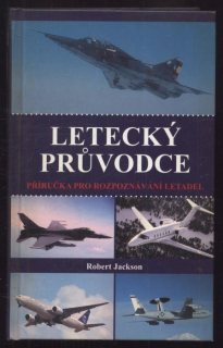 Jackson, Robert - Letecký průvodce - příručka pro rozpoznávání letadel