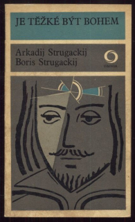 Strugackij, Arkadij; Strugackij, Boris - Je težké být bohem