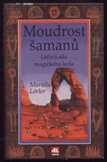 Lörler, Marielu - Moudrost šamanů léčivá síla magického kola