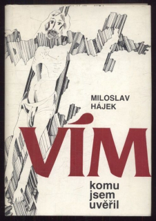 Hájek, Miloslav - Vím, komu jsem uvěřil