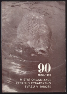 kolektiv autprů - 90 let mísní organizace českého rybářského svazu v Táboře (1888-1978)