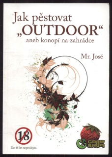 Mr. José - Jak pěstovat "outdoor" aneb konopí na zahrádce