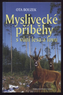 Bouzek, Ota - Myslivecké příběhy s vůní lesa a lovu