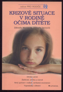 Matějček, Zdeněk; Dytrych, Zdeněk - Krizové situace v rodině očima dítěte