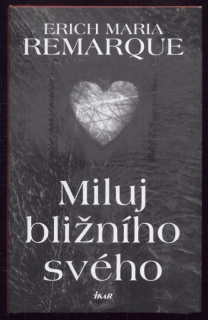 Remarque, Erich Maria - Miluj bližního svého