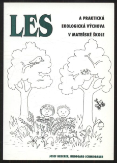 Hederer, Josef; Schmidbauer, Hildegard - Les a praktická ekologická výchova v mateřské škole