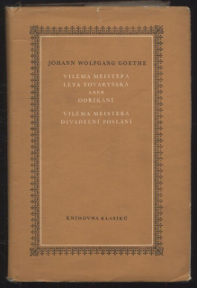 Goethe, Johann Wolfgang - Viléma Meistera léta tovaryšská aneb Odříkání / Viléma Meistera divadelní poslání