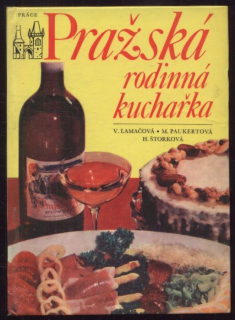 Lamačová, Věra; Paukertová, Marie; Štorková, Hana - Pražská rodinná kuchařka