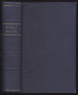 Biblí svatá aneb Všecka svatá písma Starého i Nového zákona