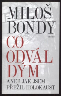Bondy, Miloš - Co odvál dým aneb Jak jsem přeži holokaust