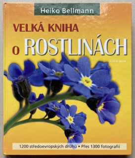 Bellmann, Heiko - Velká kniha o rostlinách