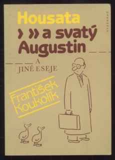 Koukolík, František - Housata a svatý Augustin a jiné eseje