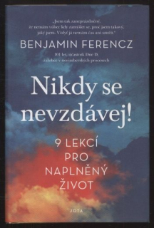 Ferencz, Benjamin - Nikdy se nevzdávej! 9 lekcí pro naplněný život