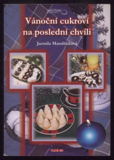 Mandžuková, Jarmila - Vánoční cukroví na poslední chvíli