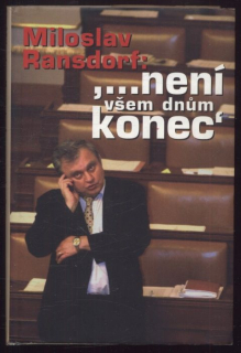 Ransdorf, Miloslav - ...není všem dnům konec