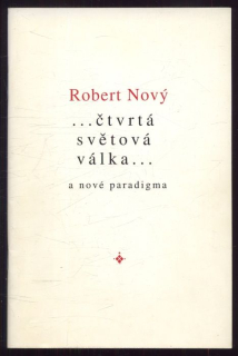 Nový, Robert - ... čtvrtá světová válka a nové paradigma...