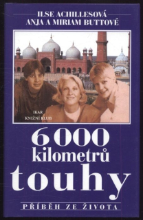 Achilles, Ilse; Butt, Anya; Butt, Miriam - 6000 kilometrů touhy