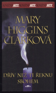 Clarková, Mary Higgins - Dřív než ti řeknu sbohem