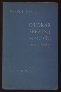 Jech, František - Otokar Březina - Pěvec síly, víry a lásky