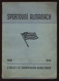 Sportovní almanach 1900-1940 - Čtyřicet let sportovního klubu Tábor