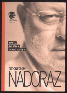 Kmenta, Jaroslav - Reportérem nadoraz: Mafie, politika, tajné služby